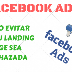 ¿Facebook Ads Rechaza Tu Landing Page? Aquí Las Posibles Razones 1 ¿Facebook Ads Rechaza Tu Landing Page? Aquí Las Posibles Razones
