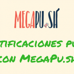 MegaPu.sh - Notificaciones Push como Fuente de Tráfico 1 MegaPu.sh – Notificaciones Push como Fuente de Tráfico